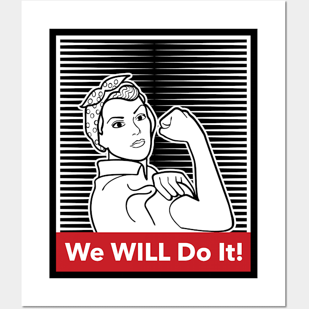 We Will Do It Wall Art by LiunaticFringe